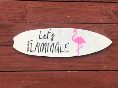 Wooden Surfboard Sign Let's Flamingle - Knot In Your House