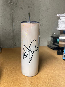 Let Them Poem Tumbler 20oz or 30oz