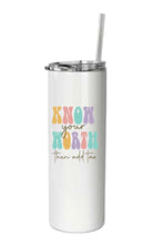 Load image into Gallery viewer, Inspirational 20oz skinny tumblers know your worth then add tax - Knot In Your House
