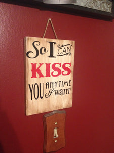 rustic wedding signs - love quotes - so I can kiss you anytime I want - small wood signs - gift for her - anniversary gift for wife - Knot In Your House