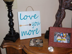 love you more sign - sign for girlfriend - valentines day gift - sign for her - sign for significant other - Knot In Your House