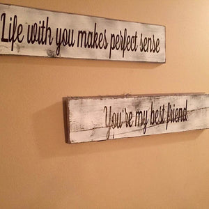 Life With You Makes Perfect Sense You're My Best Friend Wedding Photo Prop Signs Rustic Wall Decor - Knot In Your House